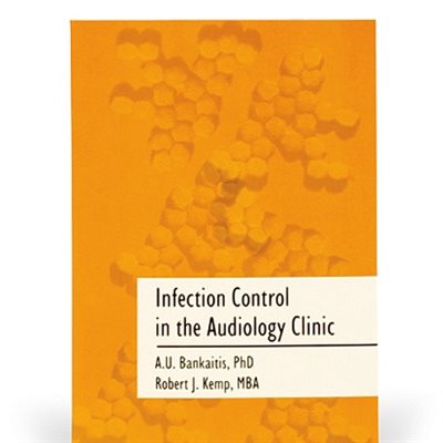Infection Control in the Audiology Clinic (2nd Ed) Infection Control in the Audiology Clinic (2nd Ed)